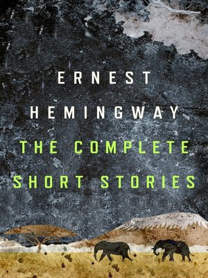 cover image of The Complete Short Stories of Ernest Hemingway